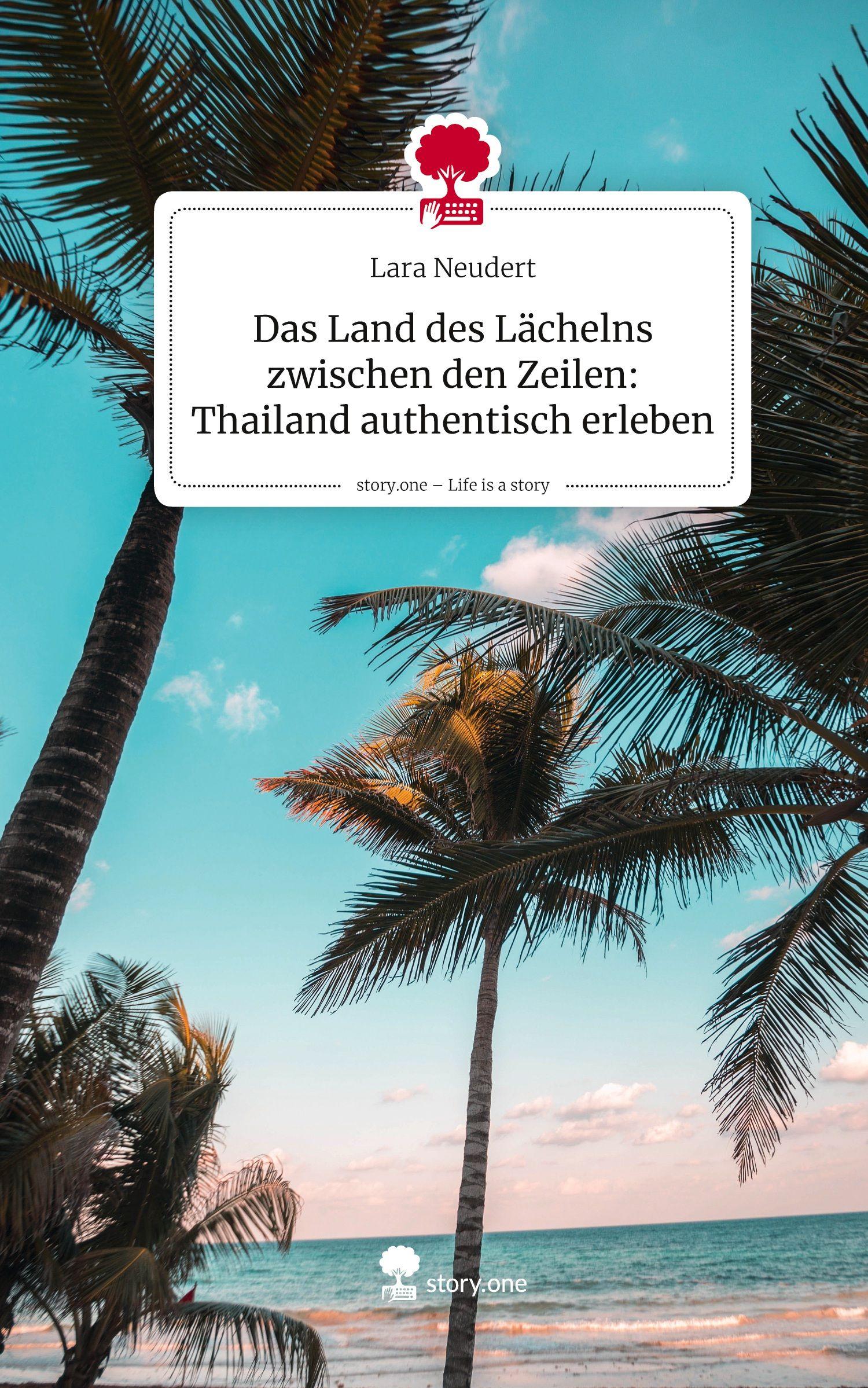 Vorderes Coverbild Das Land des Lächelns zwischen den Zeilen: Thailand authentisch erleben. Life is a Story - story.one