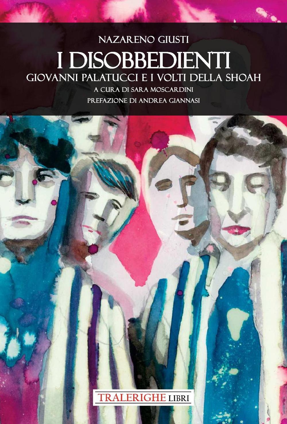 Vorderes Coverbild I disobbedienti. Giovanni Palatucci e i volti della Shoah