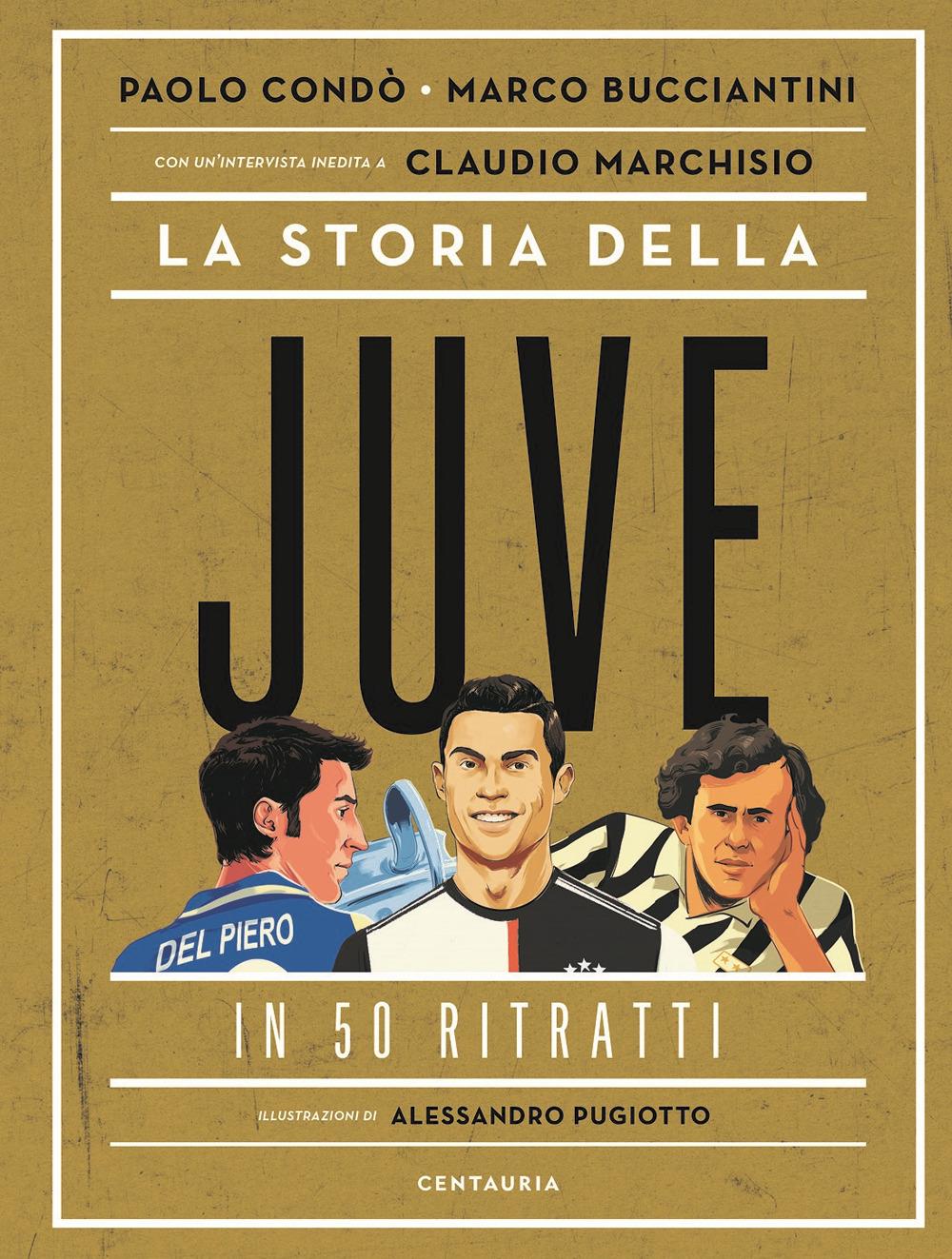 Vorderes Coverbild La storia della Juve in 50 ritratti