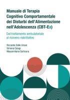 Vorderes Coverbild Manuale di terapia cognitivo comportamentale dei disturbi dell'alimentazione nell'adolescenza (CBT-Ea). Dal trattamento ambulatoriale al ricovero riabilitativo