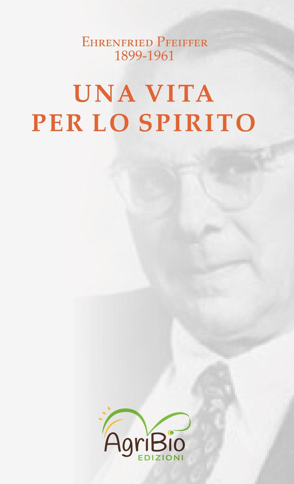 Vorderes Coverbild Una vita per lo spirito. Ehrenfried Pfeiffer 1899-1961