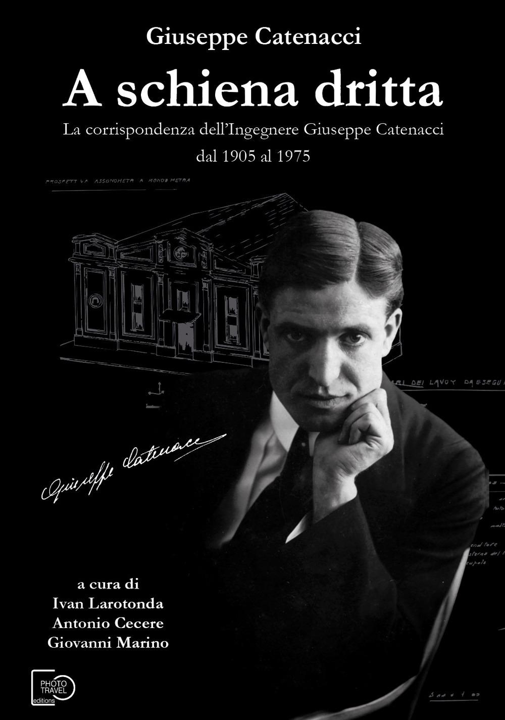 Vorderes Coverbild A schiena dritta. La corrispondenza dell'ingegnere Giuseppe Catenacci dal 1905 al 1975