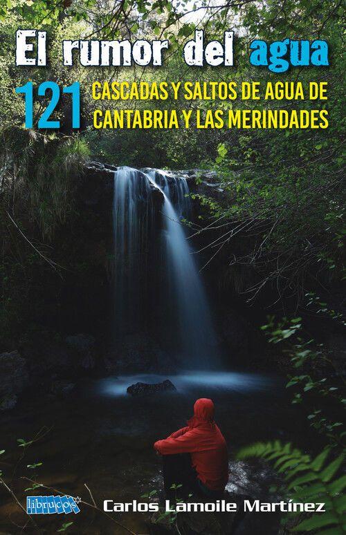 Beispielinhalt (Bild) El rumor del agua : 121 cascadas y saltos de agua de Cantabria y Las Merindades