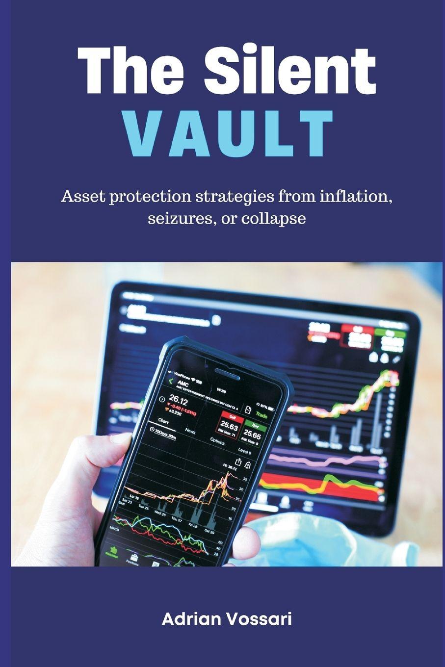 Vorderes Coverbild The Silent Vault   Asset protection strategies from inflation, seizures, or collapse