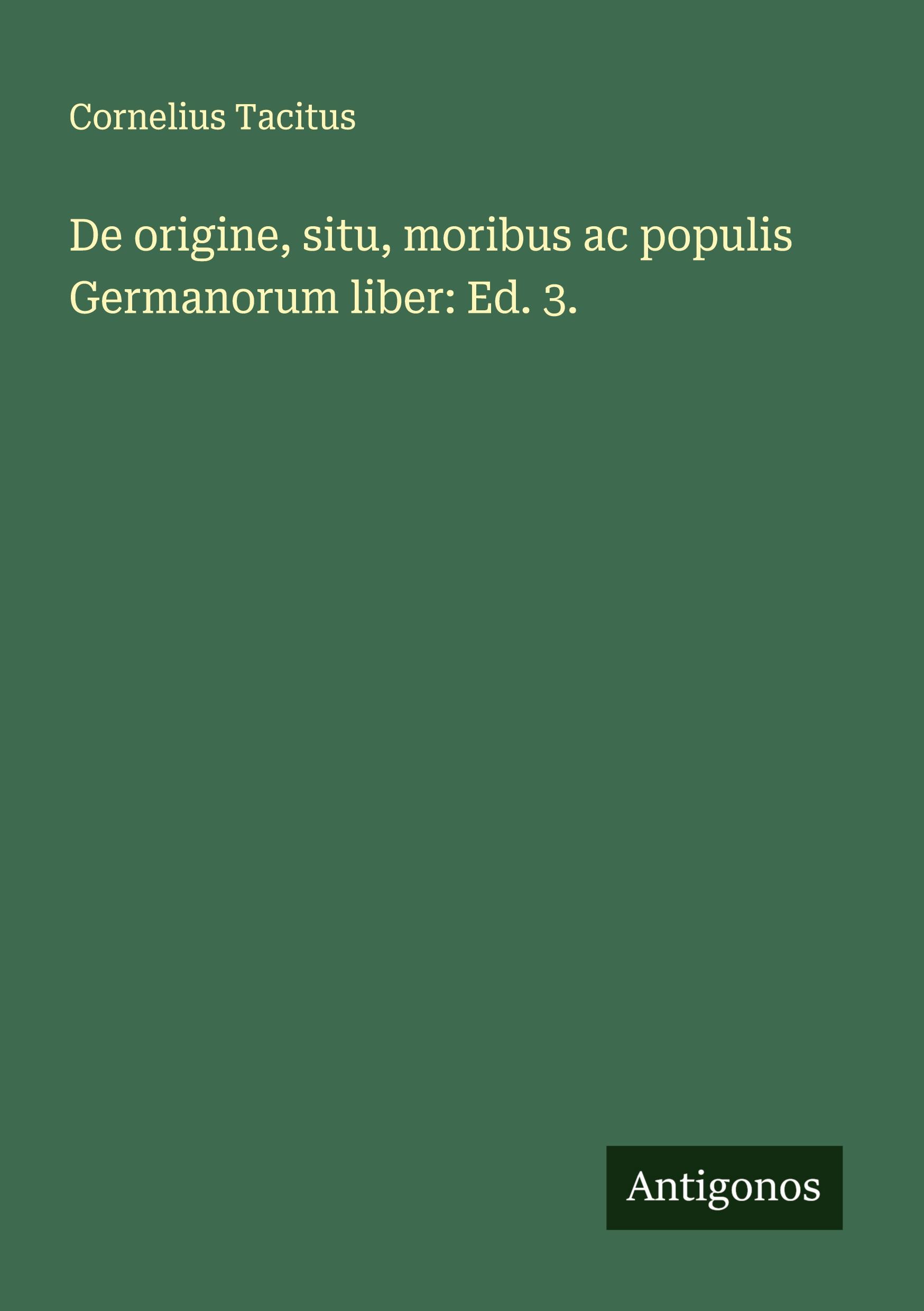 Vorderes Coverbild De origine, situ, moribus ac populis Germanorum liber: Ed. 3.