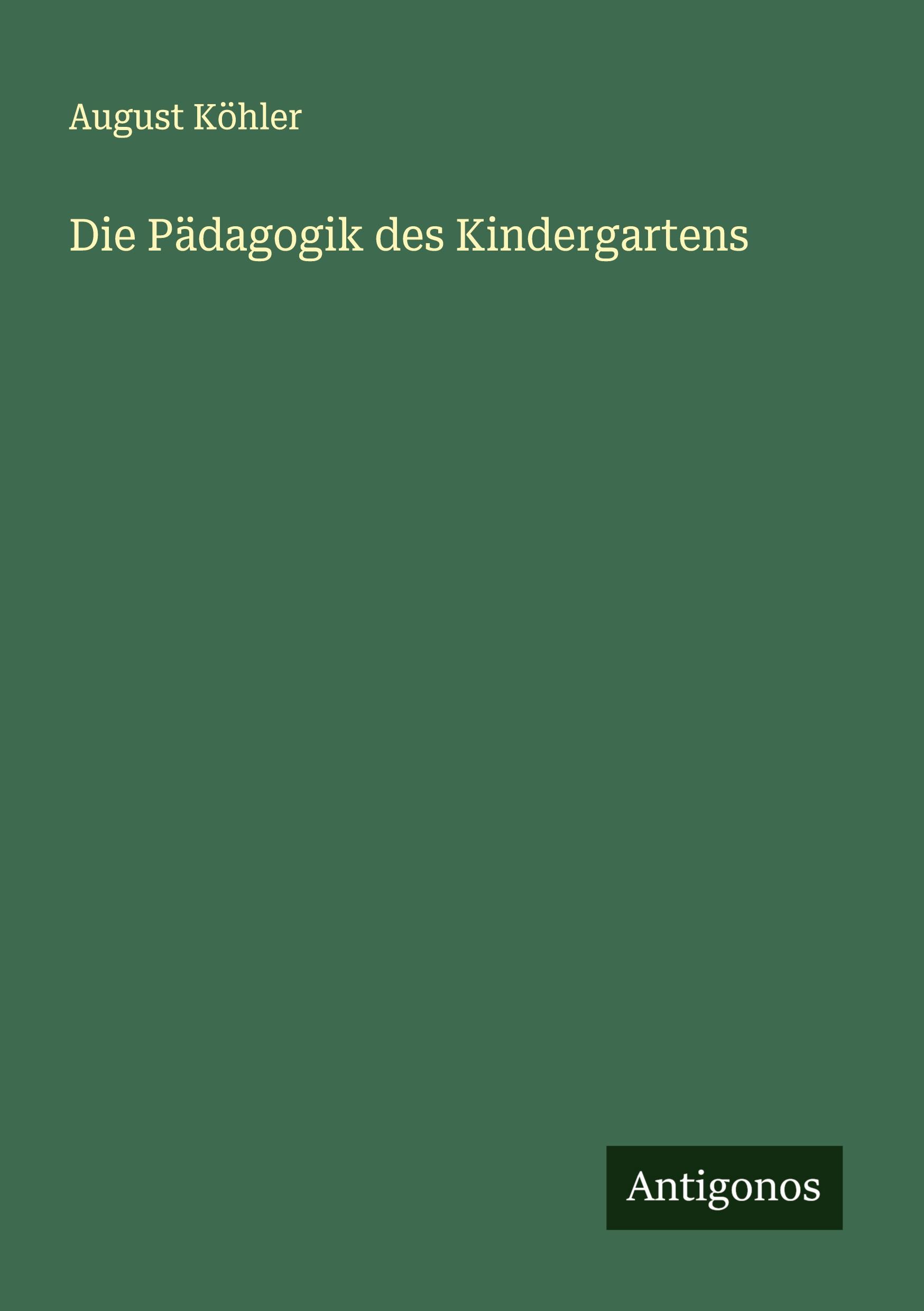Vorderes Coverbild Die Pädagogik des Kindergartens