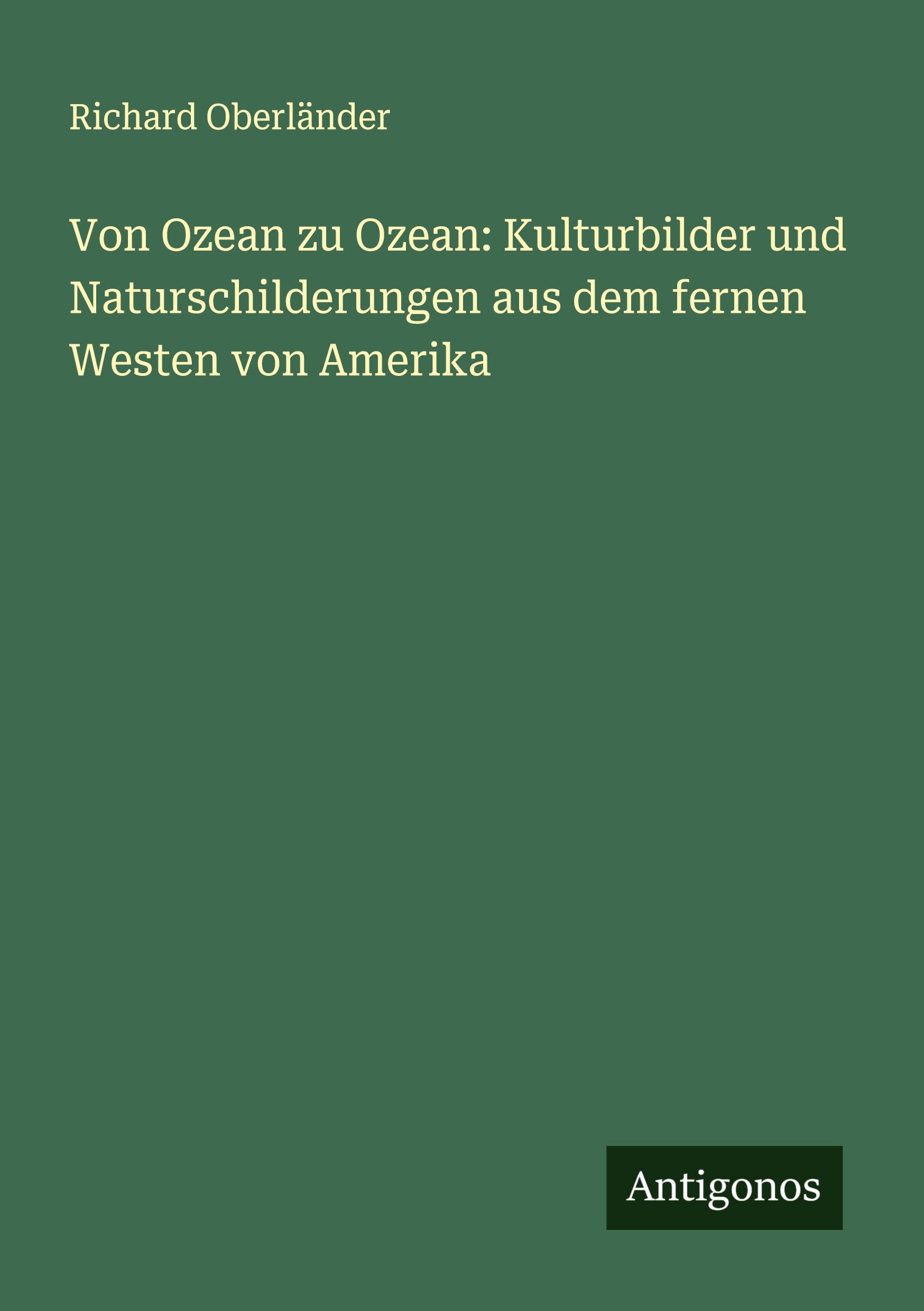 Vorderes Coverbild Von Ozean zu Ozean: Kulturbilder und Naturschilderungen aus dem fernen Westen von Amerika