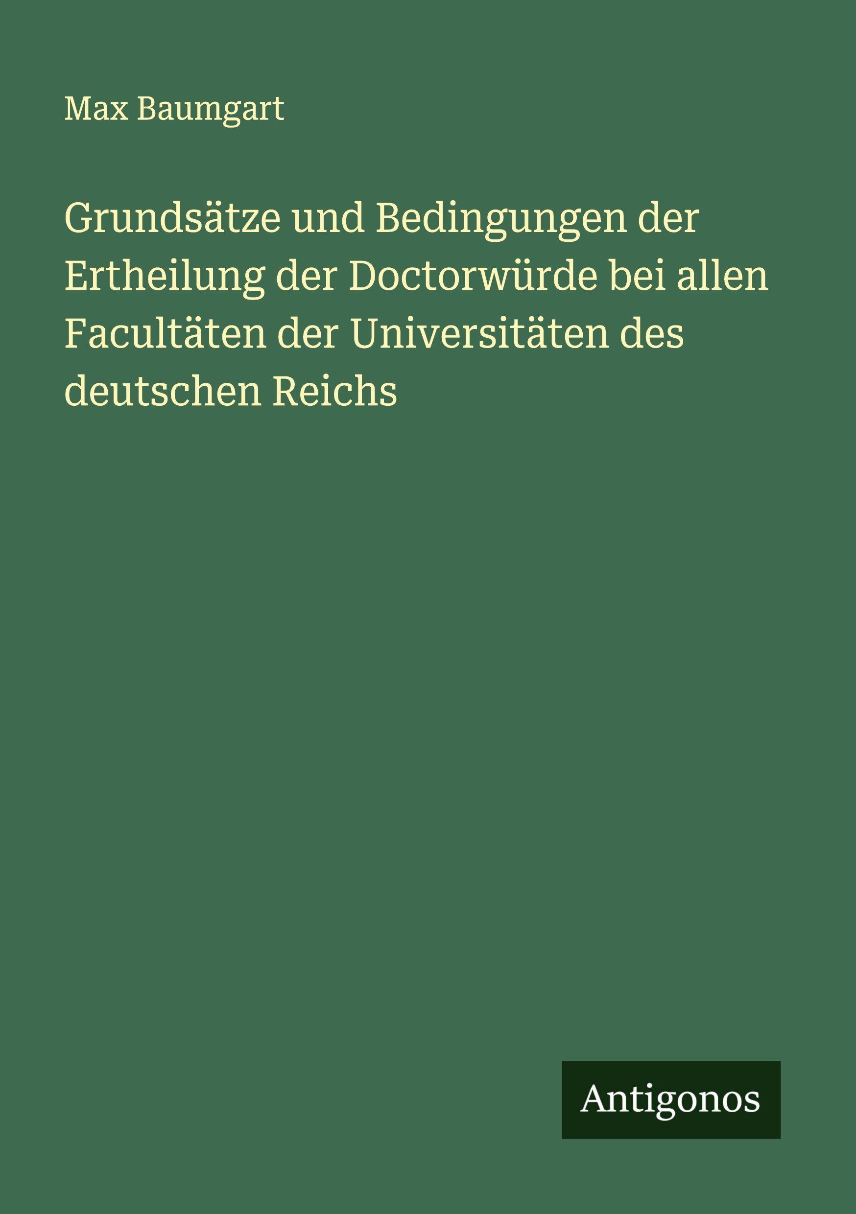 Vorderes Coverbild Grundsätze und Bedingungen der Ertheilung der Doctorwürde bei allen Facultäten der Universitäten des deutschen Reichs