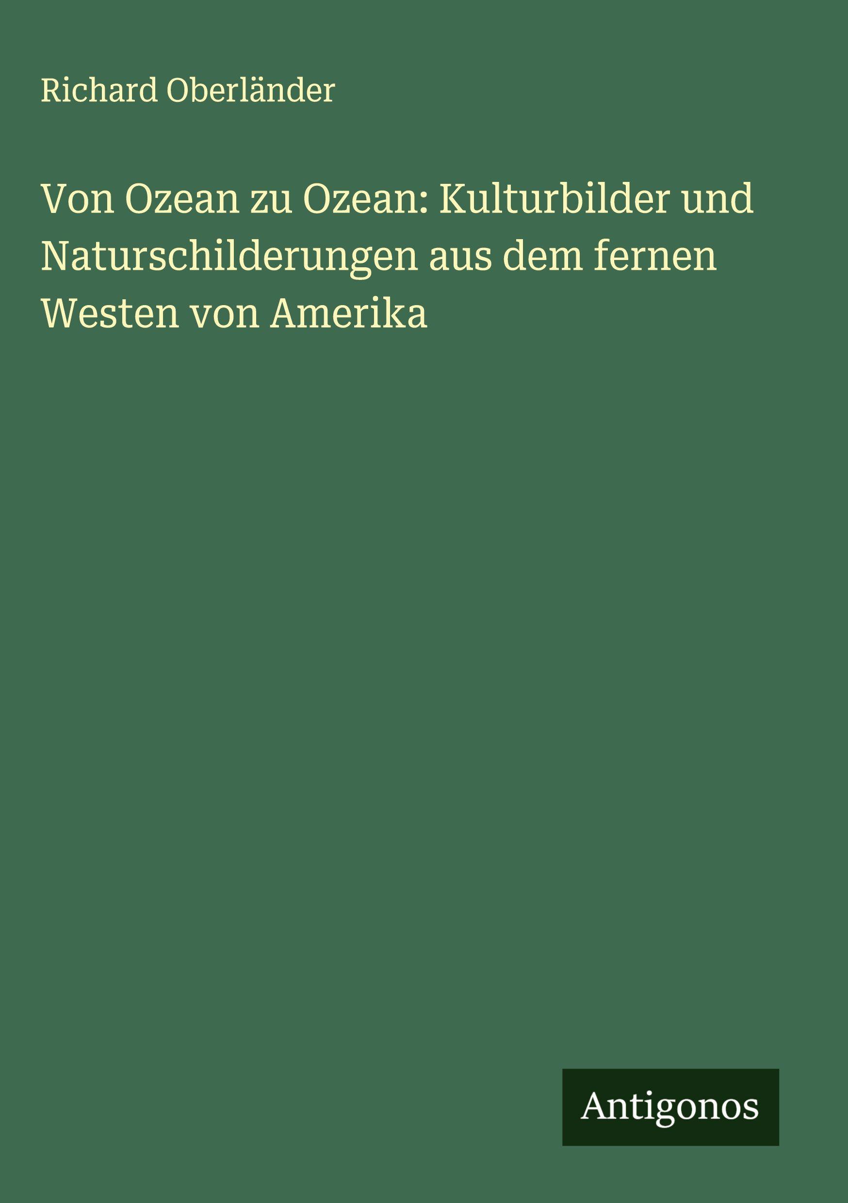 Vorderes Coverbild Von Ozean zu Ozean: Kulturbilder und Naturschilderungen aus dem fernen Westen von Amerika