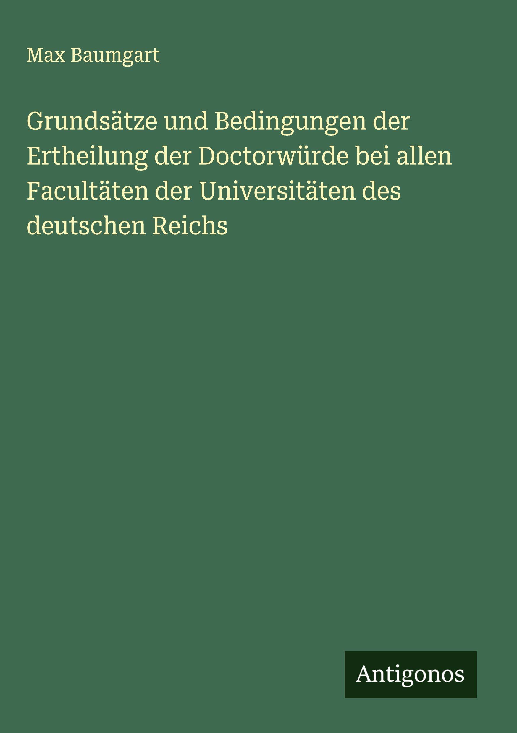 Vorderes Coverbild Grundsätze und Bedingungen der Ertheilung der Doctorwürde bei allen Facultäten der Universitäten des deutschen Reichs