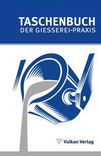 Vorderes Coverbild TASCHENBUCH DER GIESSEREI-PRAXIS