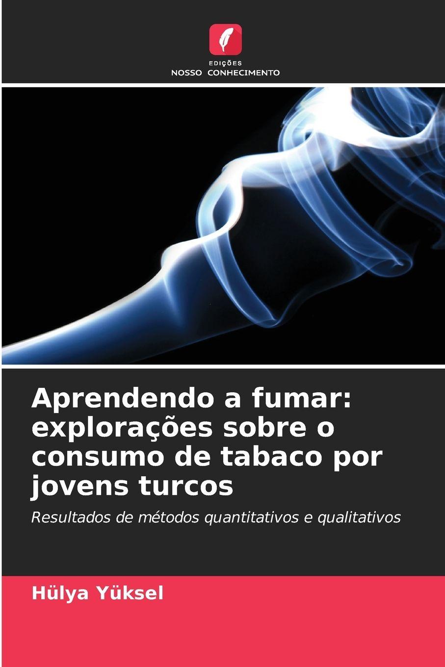 Vorderes Coverbild Aprendendo a fumar: explorações sobre o consumo de tabaco por jovens turcos