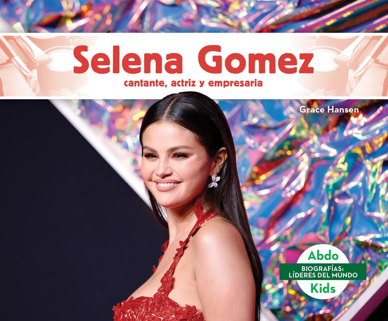 Vorderes Coverbild Selena Gomez: Cantante, Actriz Y Empresaria (Selena Gomez: Skillful Singer, Actress, & Businesswoman)
