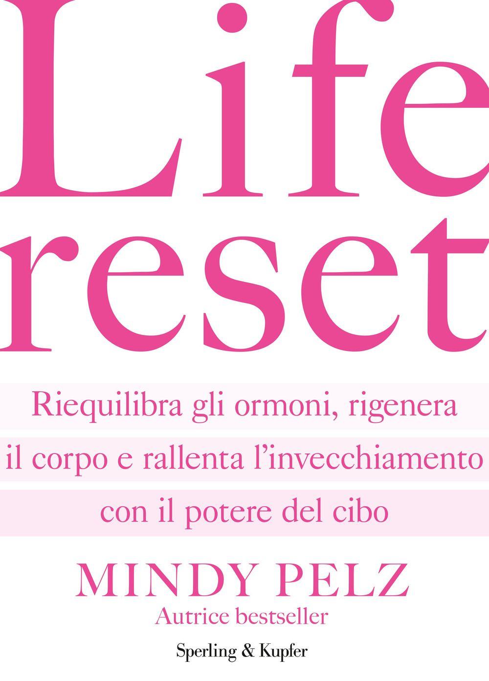 Vorderes Coverbild Life reset. Riequilibra gli ormoni, rigenera il corpo e rallenta l'invecchiamento con il potere del cibo