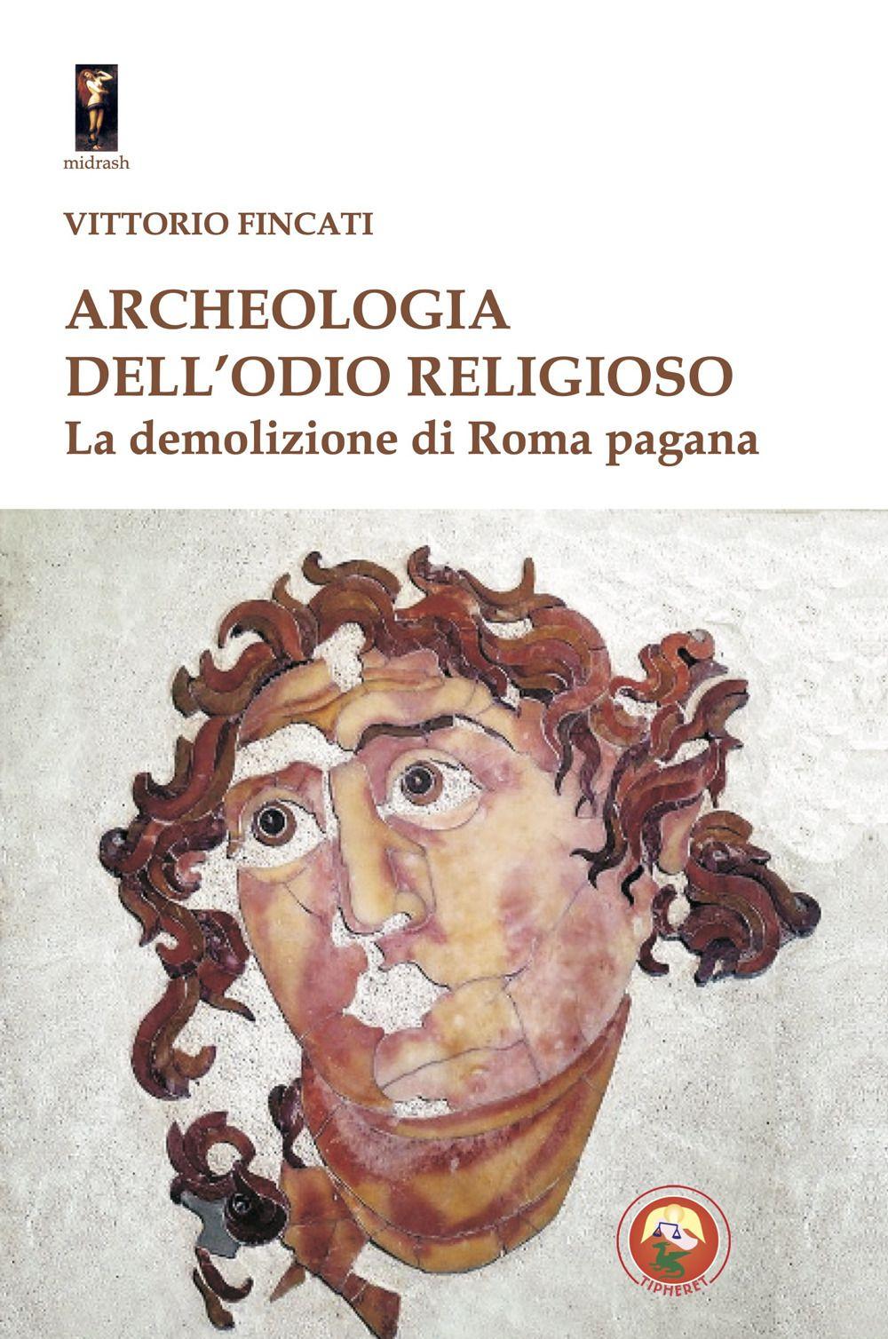 Vorderes Coverbild Archeologia dell'odio religioso. La demolizione di Roma pagana