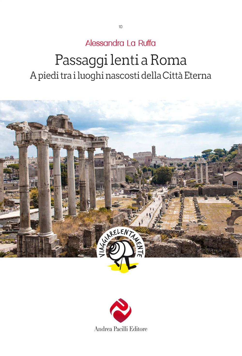 Vorderes Coverbild Passaggi lenti a Roma. A piedi tra i luoghi nascosti della Città Eterna