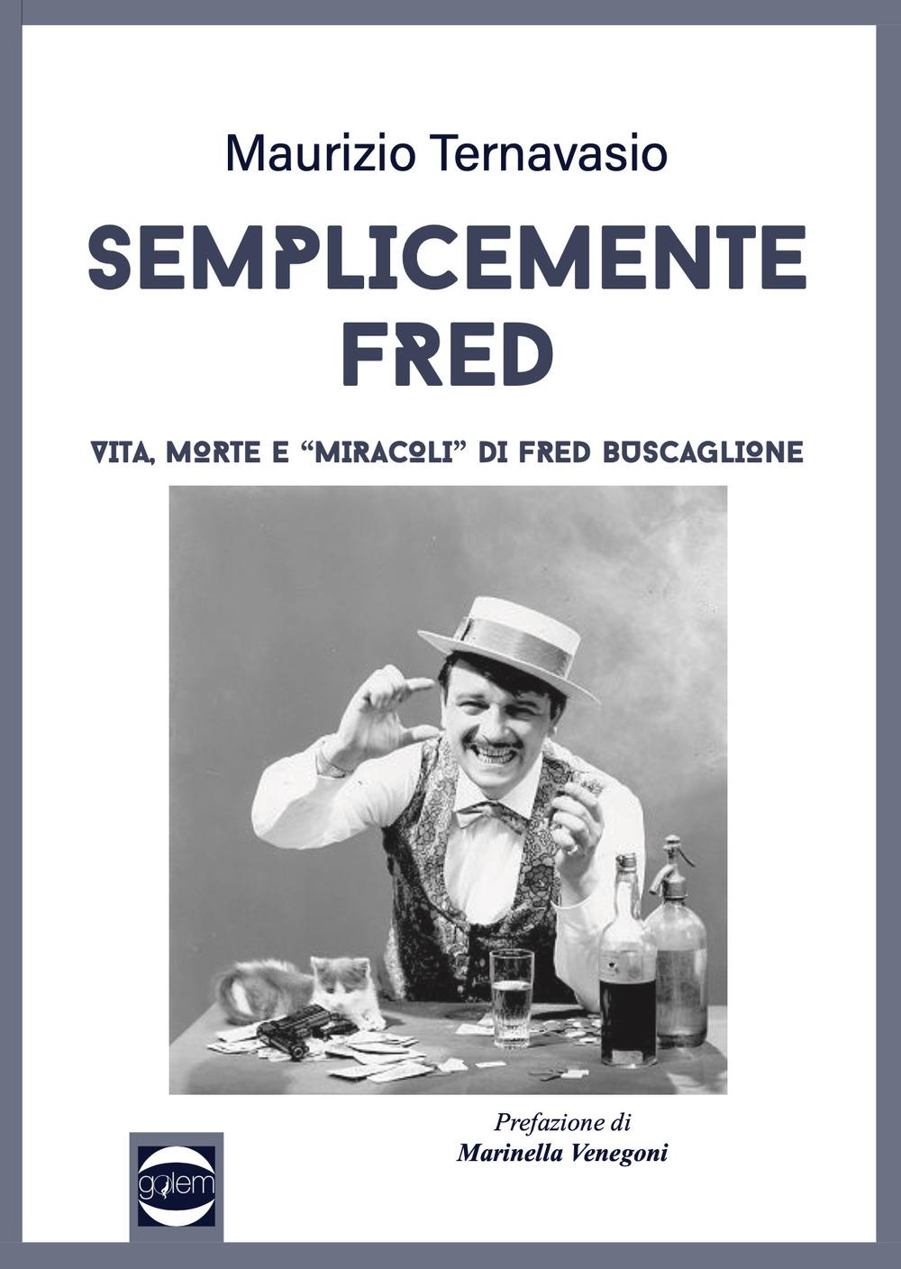 Vorderes Coverbild Semplicemente Fred. Vita, morte e «miracoli» di Fred Buscaglione