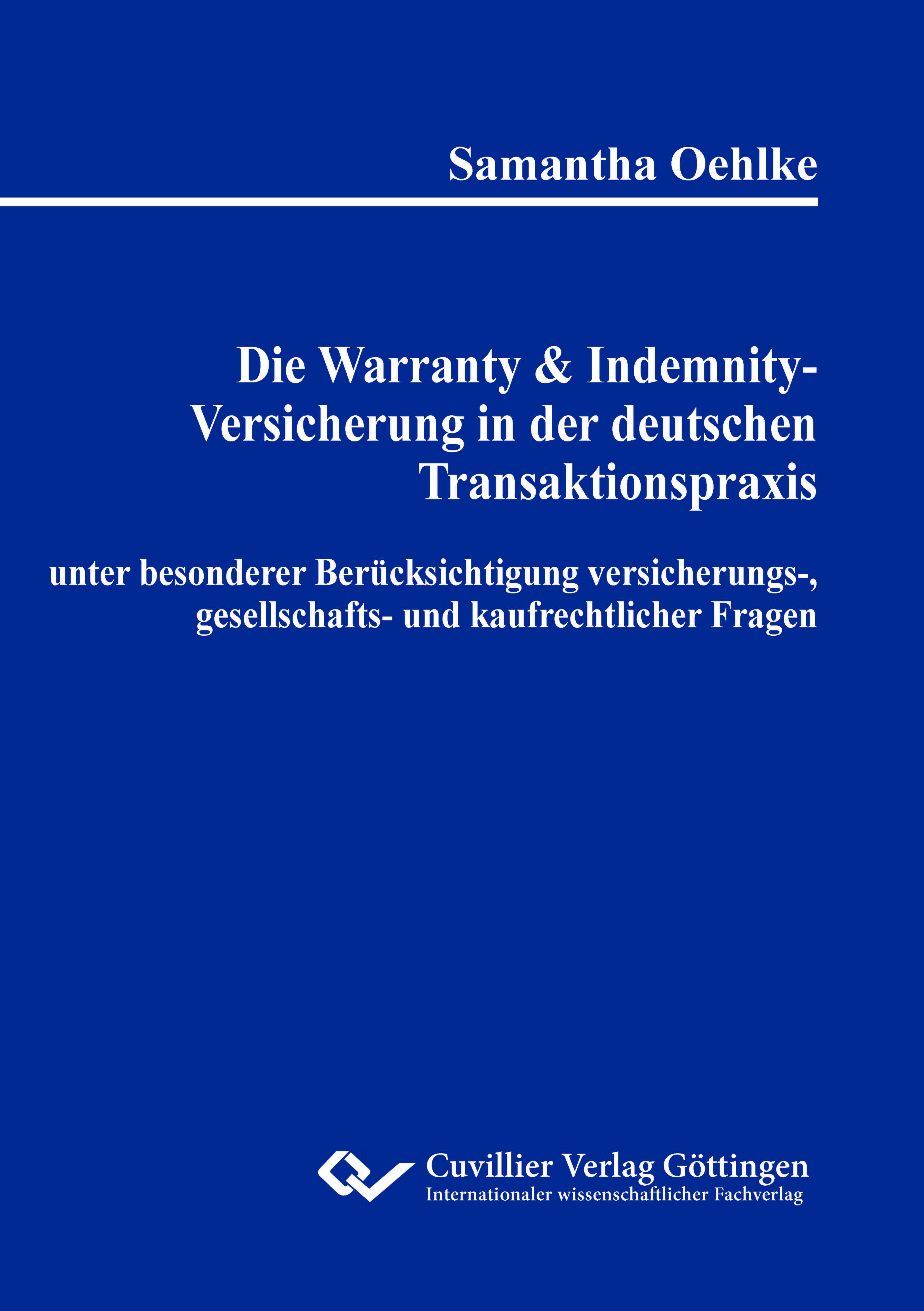 Vorderes Coverbild Die Warranty & Indemnity-Versicherung in der deutschen Transaktionspraxis unter besonderer Berücksichtigung versicherungs-, gesellschafts- und kaufrechtlicher Fragen