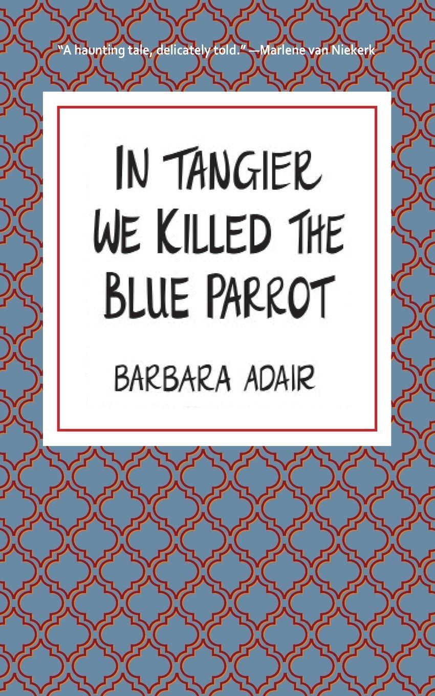 Vorderes Coverbild In Tangier We Killed the Blue Parrot