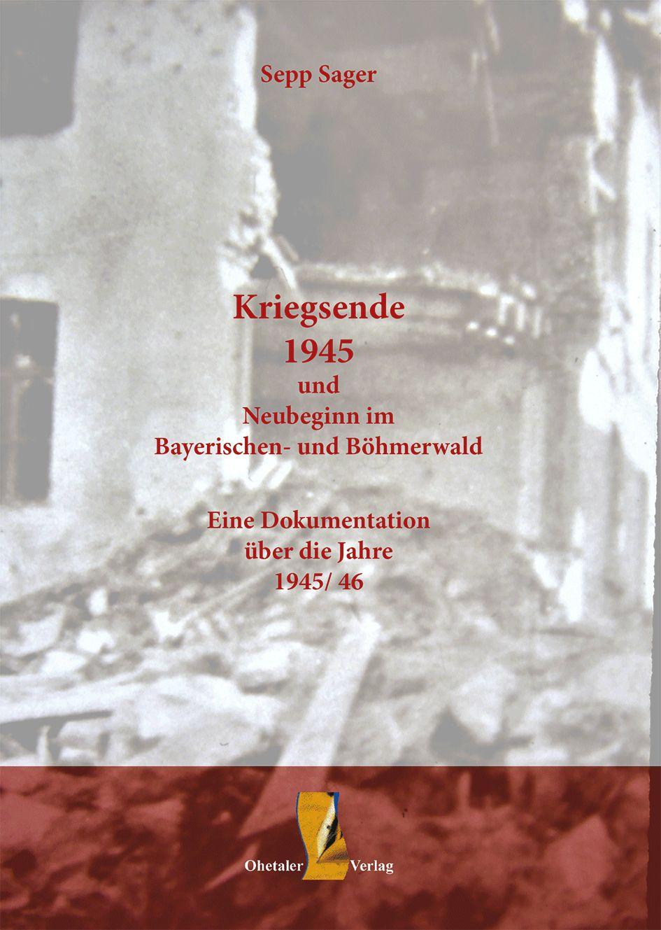 Vorderes Coverbild Kriegsende 1945 und Neubeginn im Bayerischen- und Böhmerwald