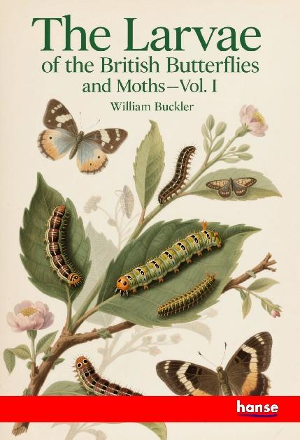 Vorderes Coverbild The Larvae of the British Butterflies and Moths