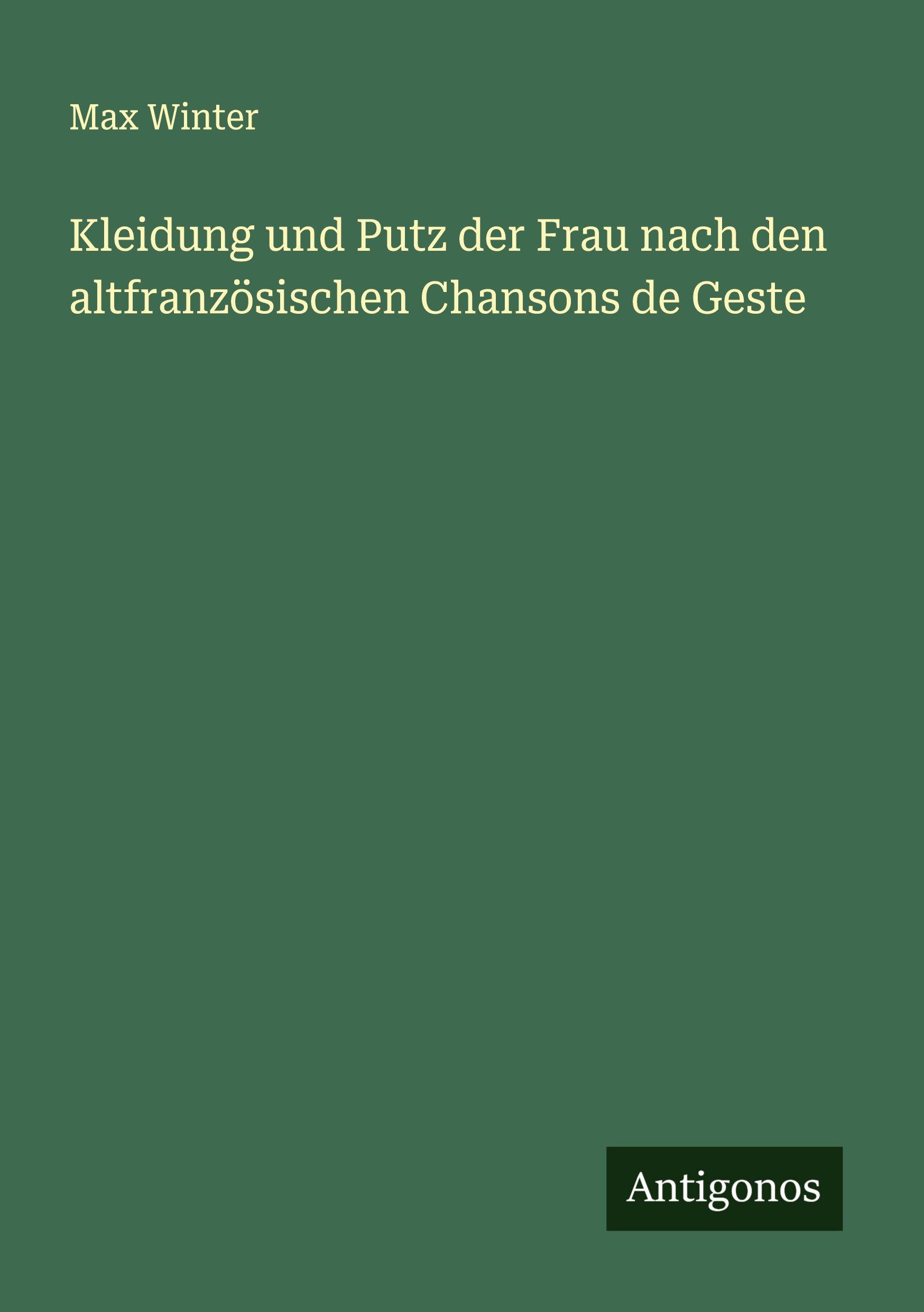 Vorderes Coverbild Kleidung und Putz der Frau nach den altfranzösischen Chansons de Geste