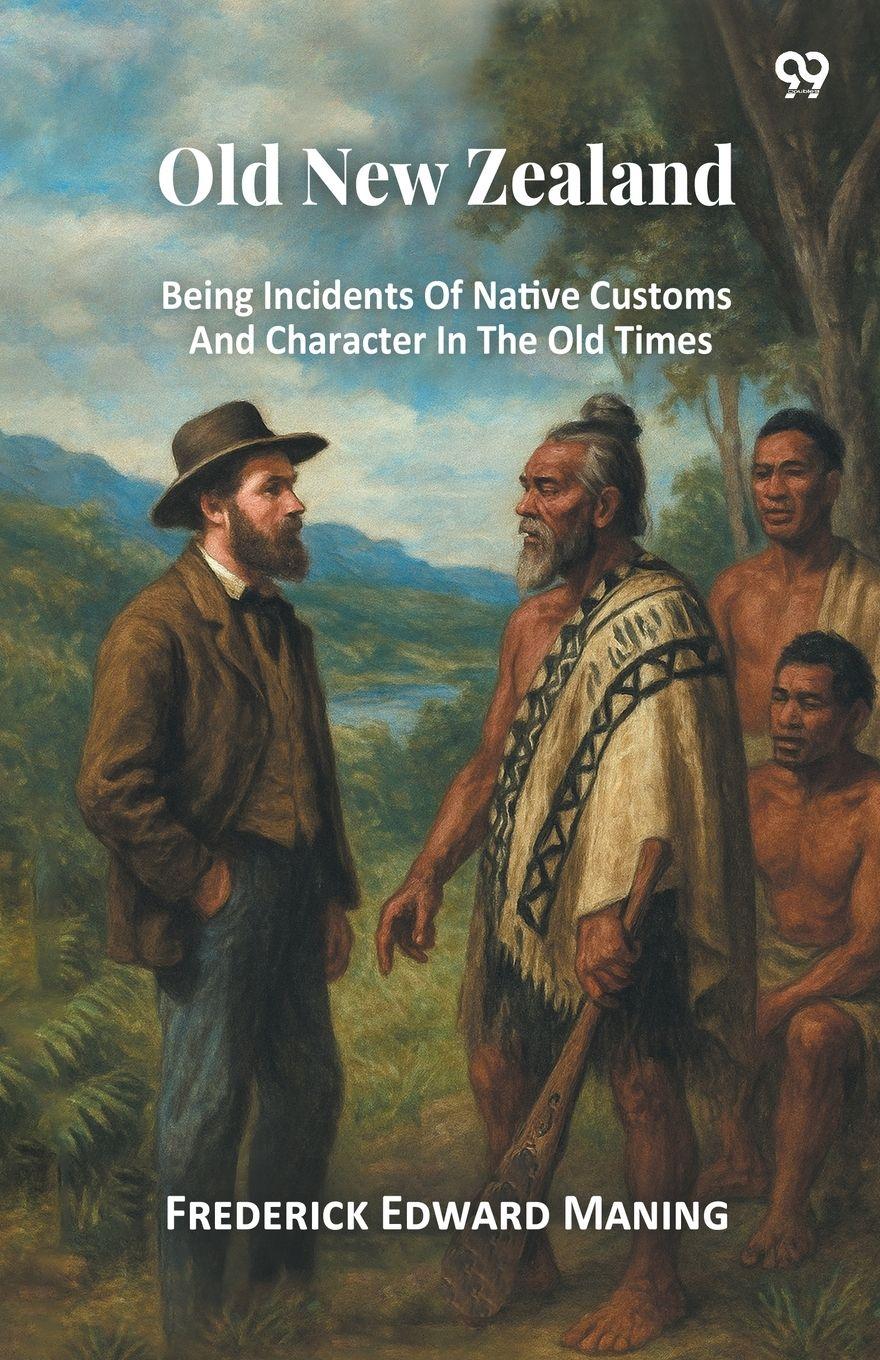 Vorderes Coverbild Old New Zealand Being Incidents Of Native Customs And Character In The Old Times