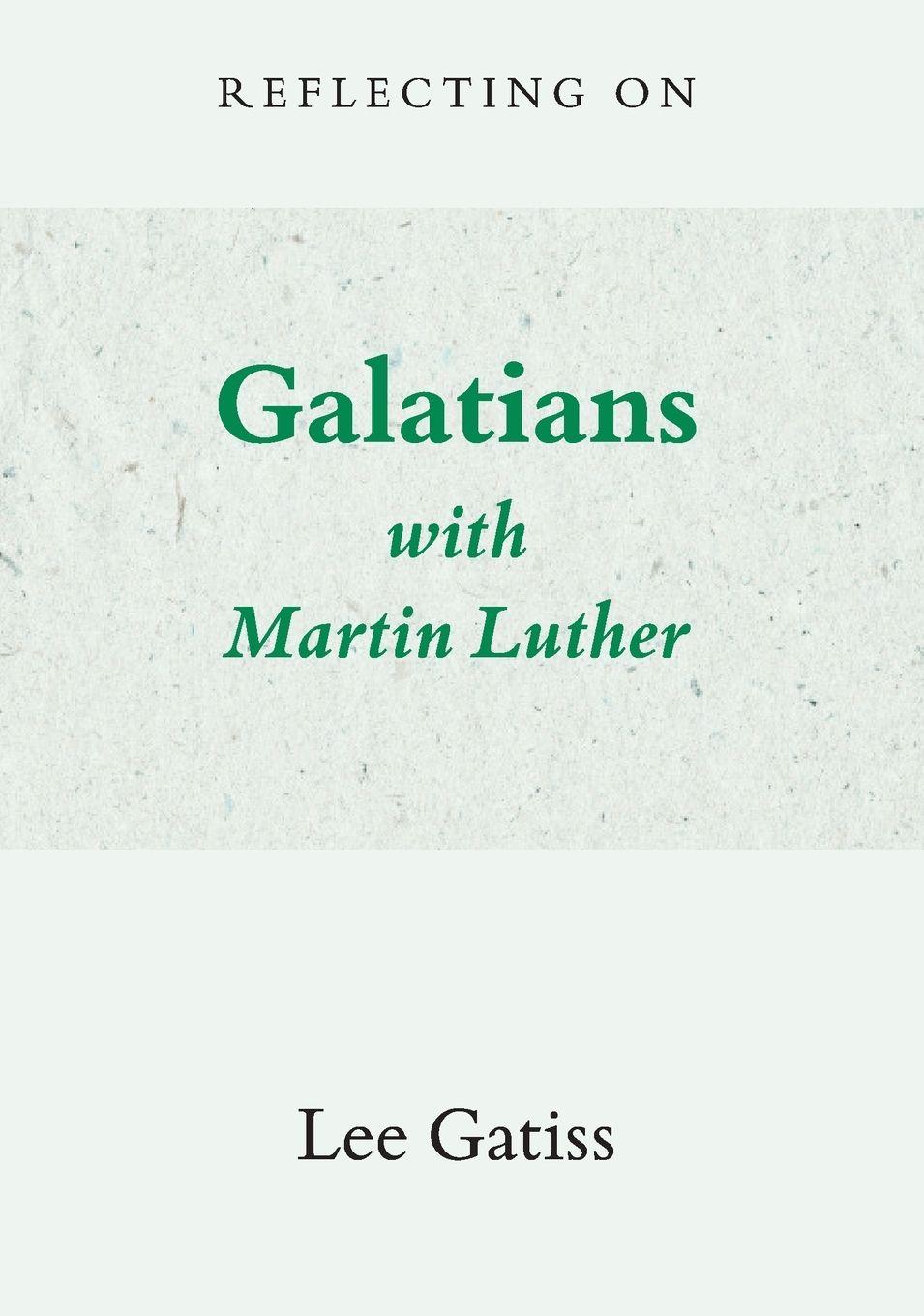Vorderes Coverbild Reflecting on Galatians with Martin Luther