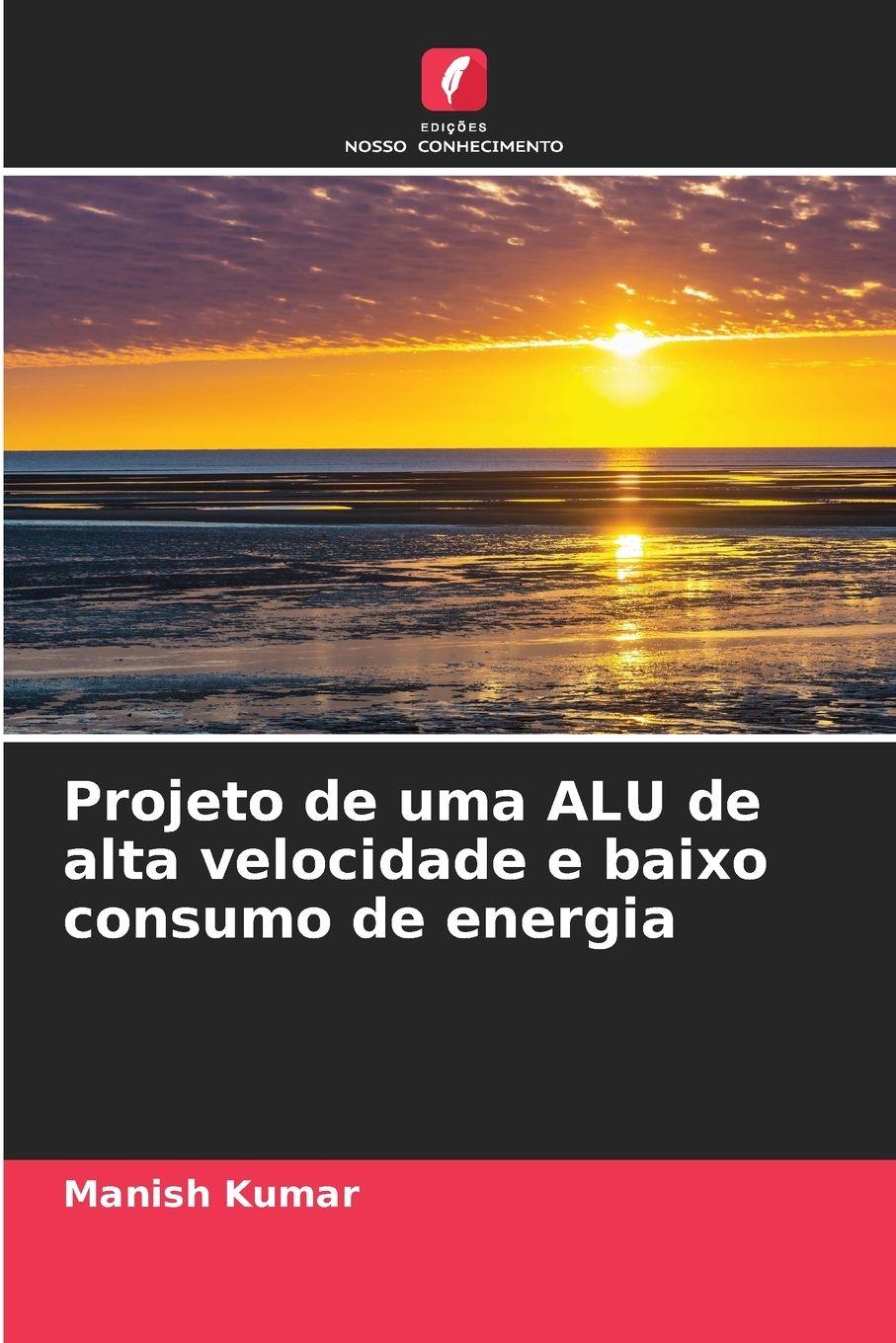 Vorderes Coverbild Projeto de uma ALU de alta velocidade e baixo consumo de energia