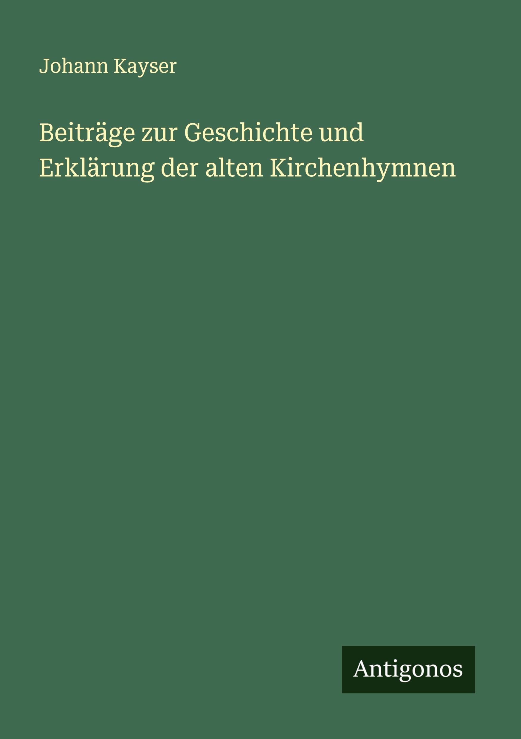 Vorderes Coverbild Beiträge zur Geschichte und Erklärung der alten Kirchenhymnen