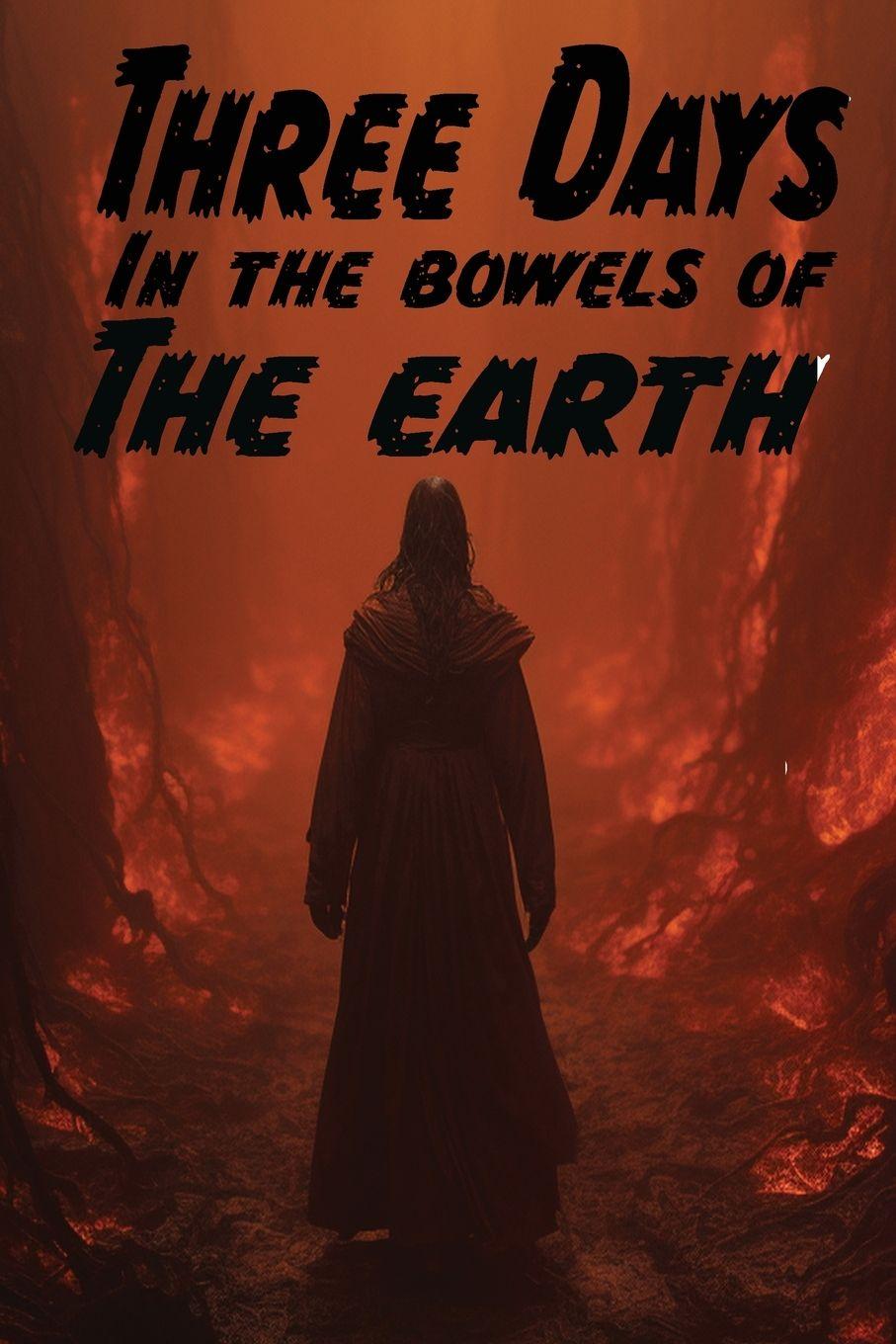 Vorderes Coverbild Three Days in the Bowels of the Earth