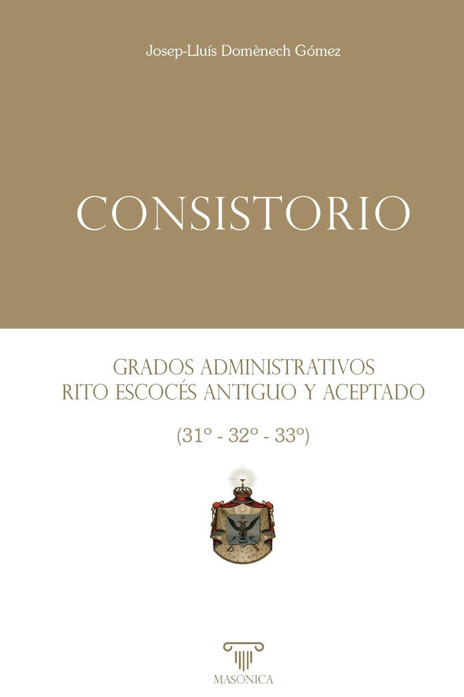 Vorderes Coverbild Consistorio | Grados administrativos del Rito Escocés Antiguo y Aceptado (31º - 32º - 33º)