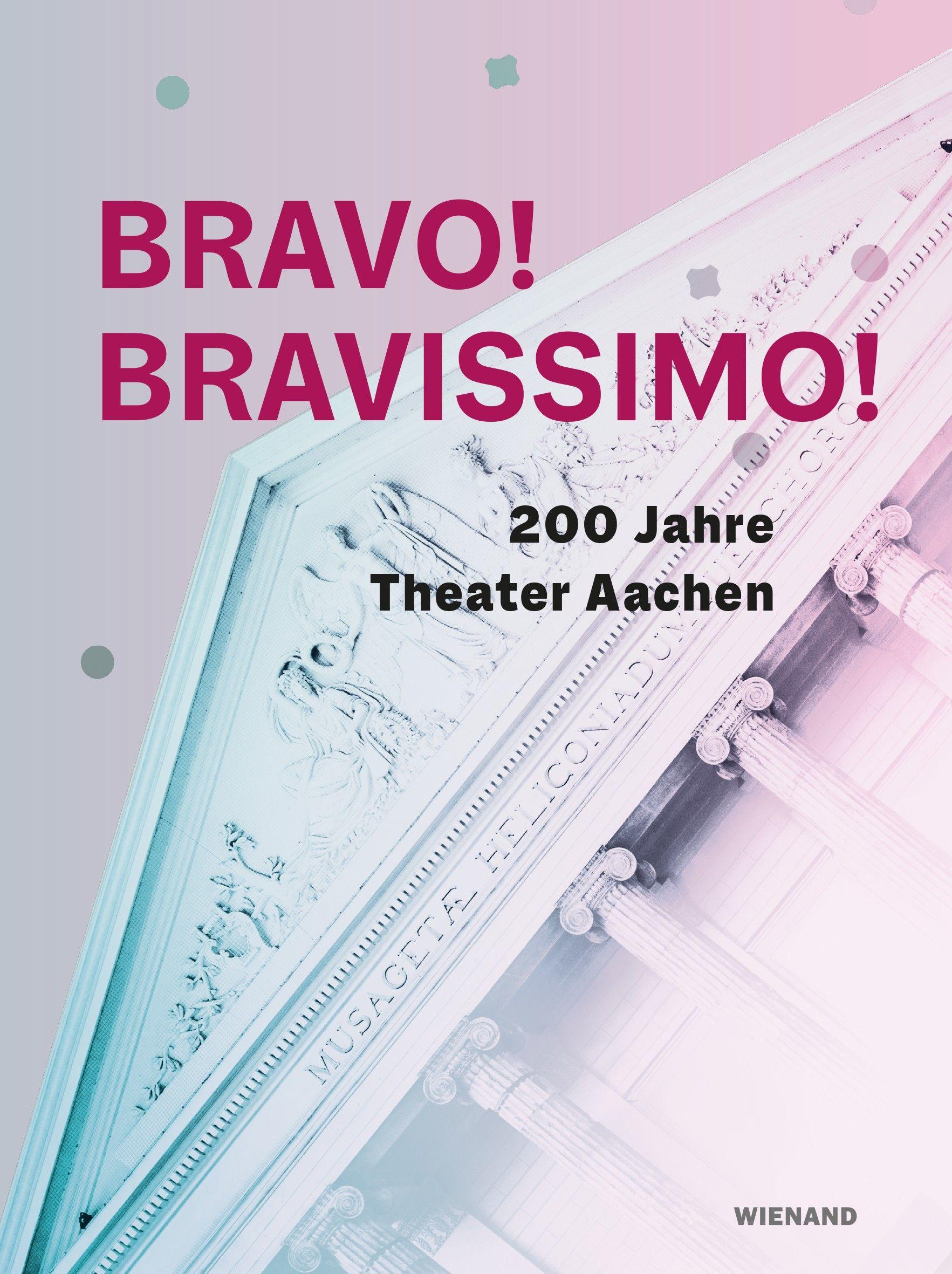 Vorderes Coverbild Bravo! Bravissimo! 200 Jahre Theater Aachen