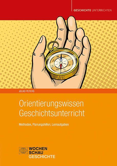 Vorderes Coverbild Orientierungswissen Geschichtsunterricht