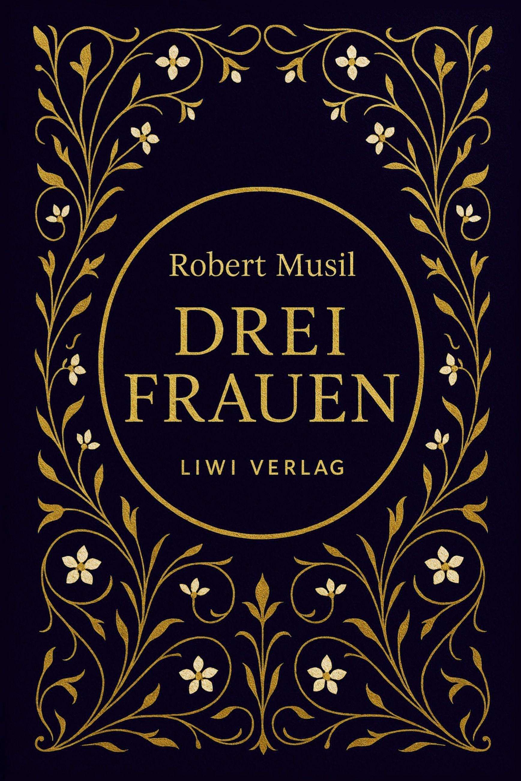 Vorderes Coverbild Robert Musil: Drei Frauen. Vollständige Neuausgabe