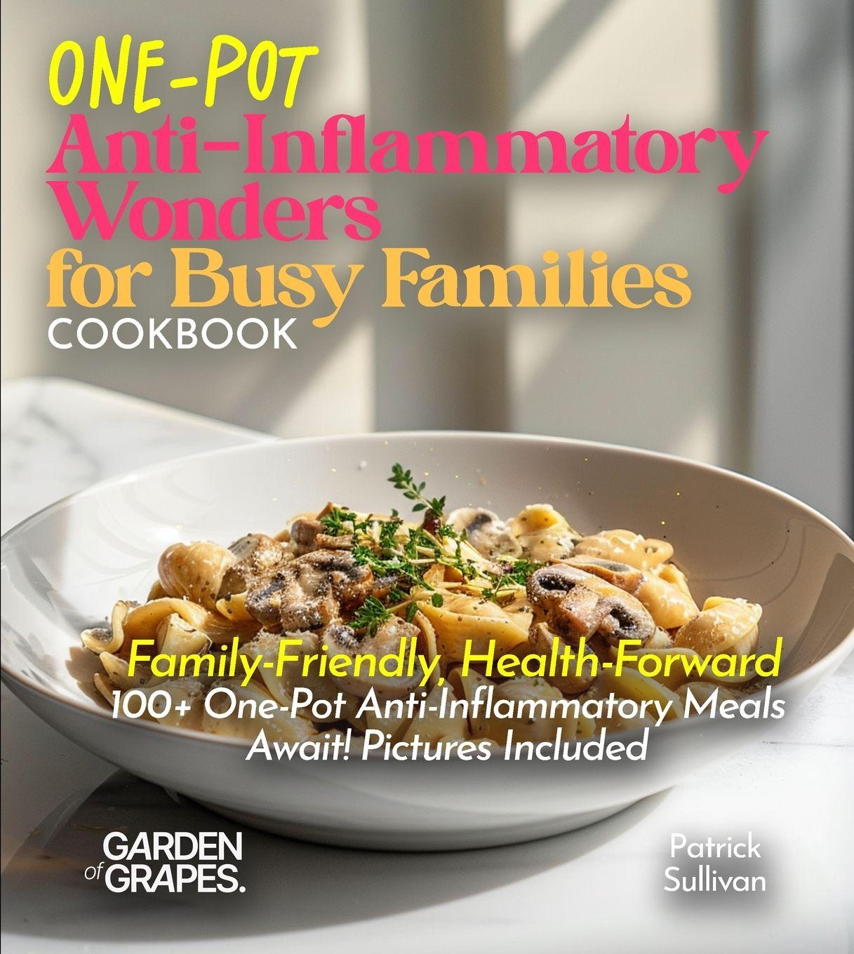 Vorderes Coverbild One-Pot Anti-Inflammatory Wonders for Busy Families Cookbook