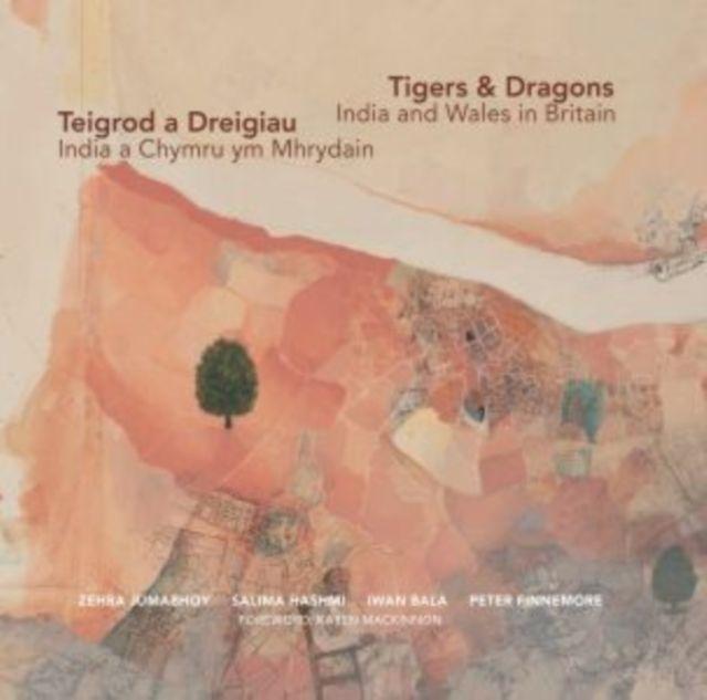 Vorderes Coverbild Tigers & Dragons - India and Wales in Britain | Teigrod a Dreigiau - India a Chymru ym Mhrydain