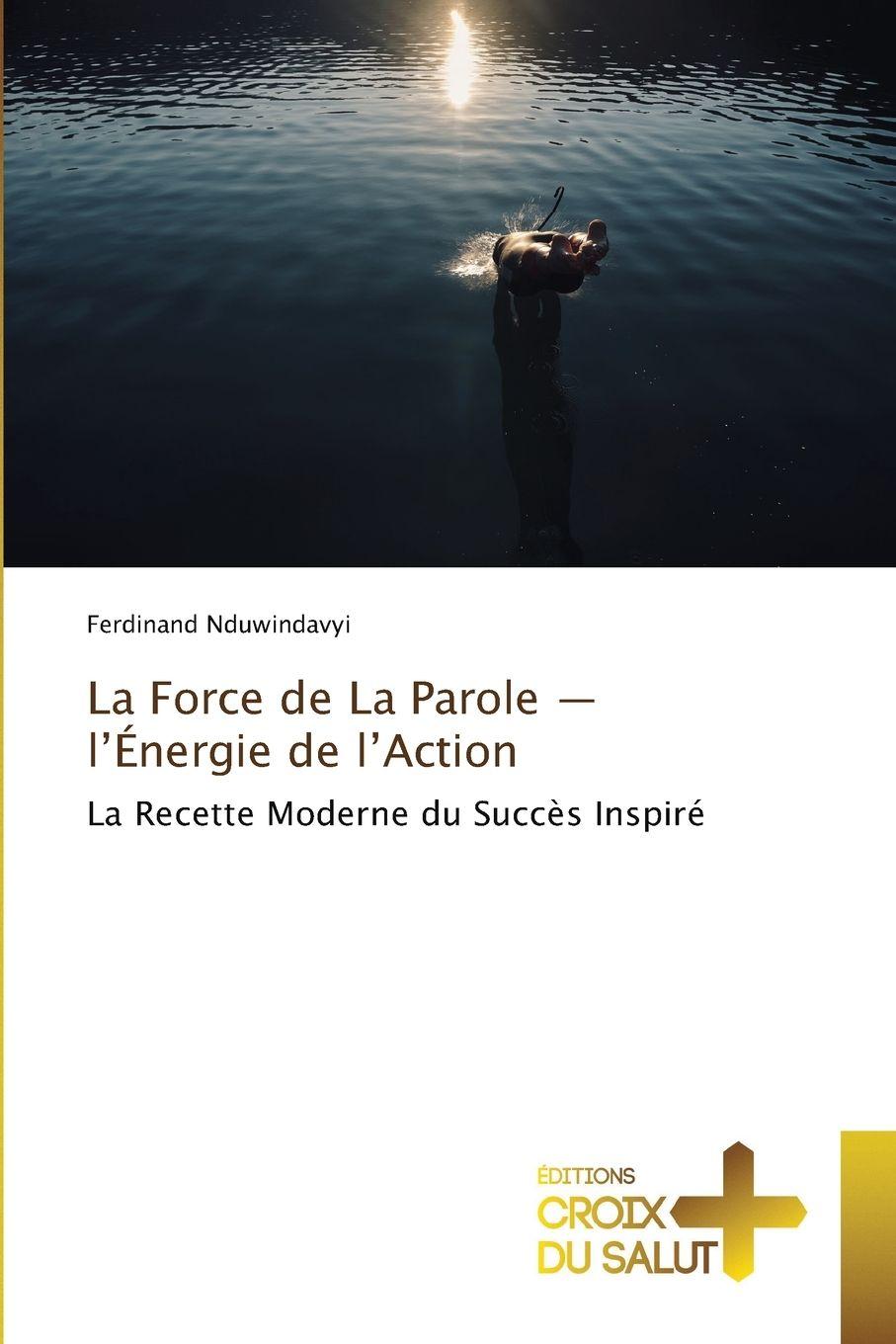 Vorderes Coverbild La Force de La Parole - l'Énergie de l'Action