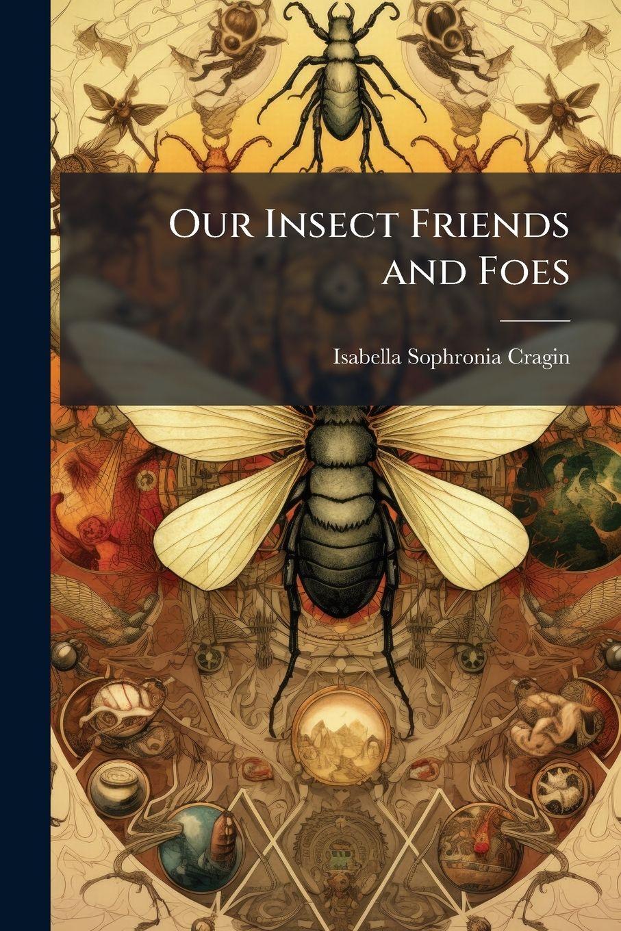 Vorderes Coverbild Our Insect Friends and Foes