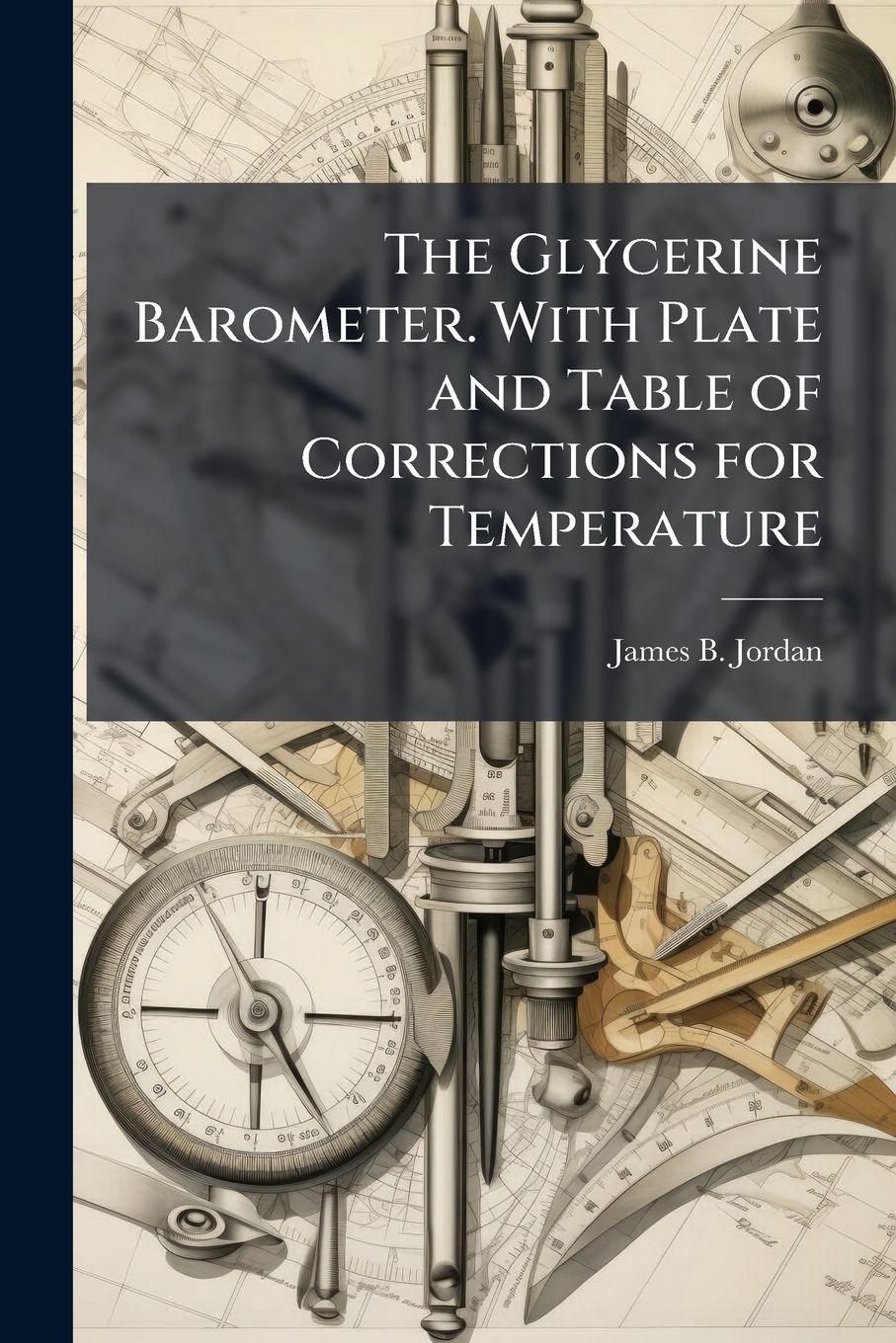 Vorderes Coverbild The Glycerine Barometer. With Plate and Table of Corrections for Temperature