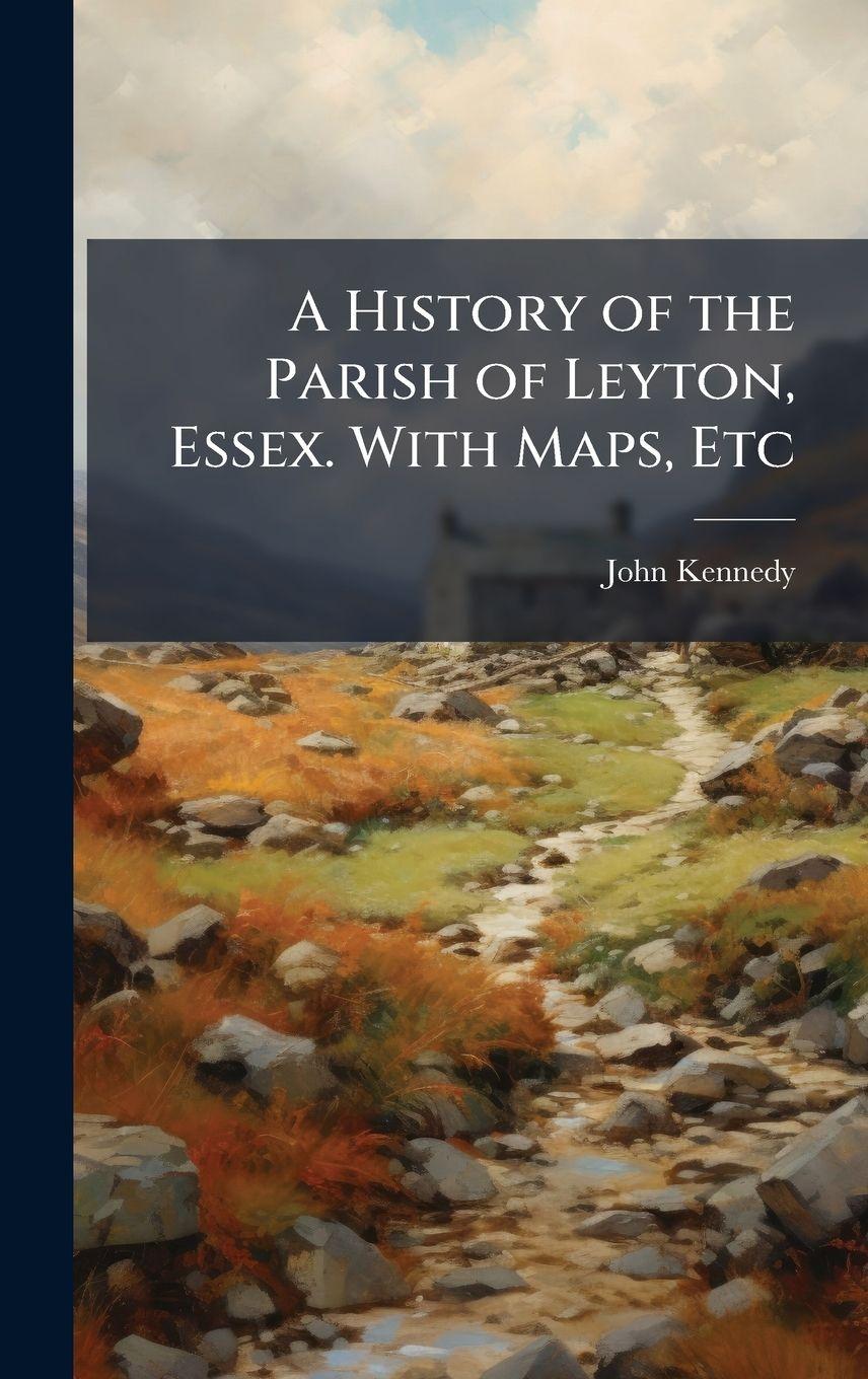 Vorderes Coverbild A History of the Parish of Leyton, Essex. With Maps, Etc