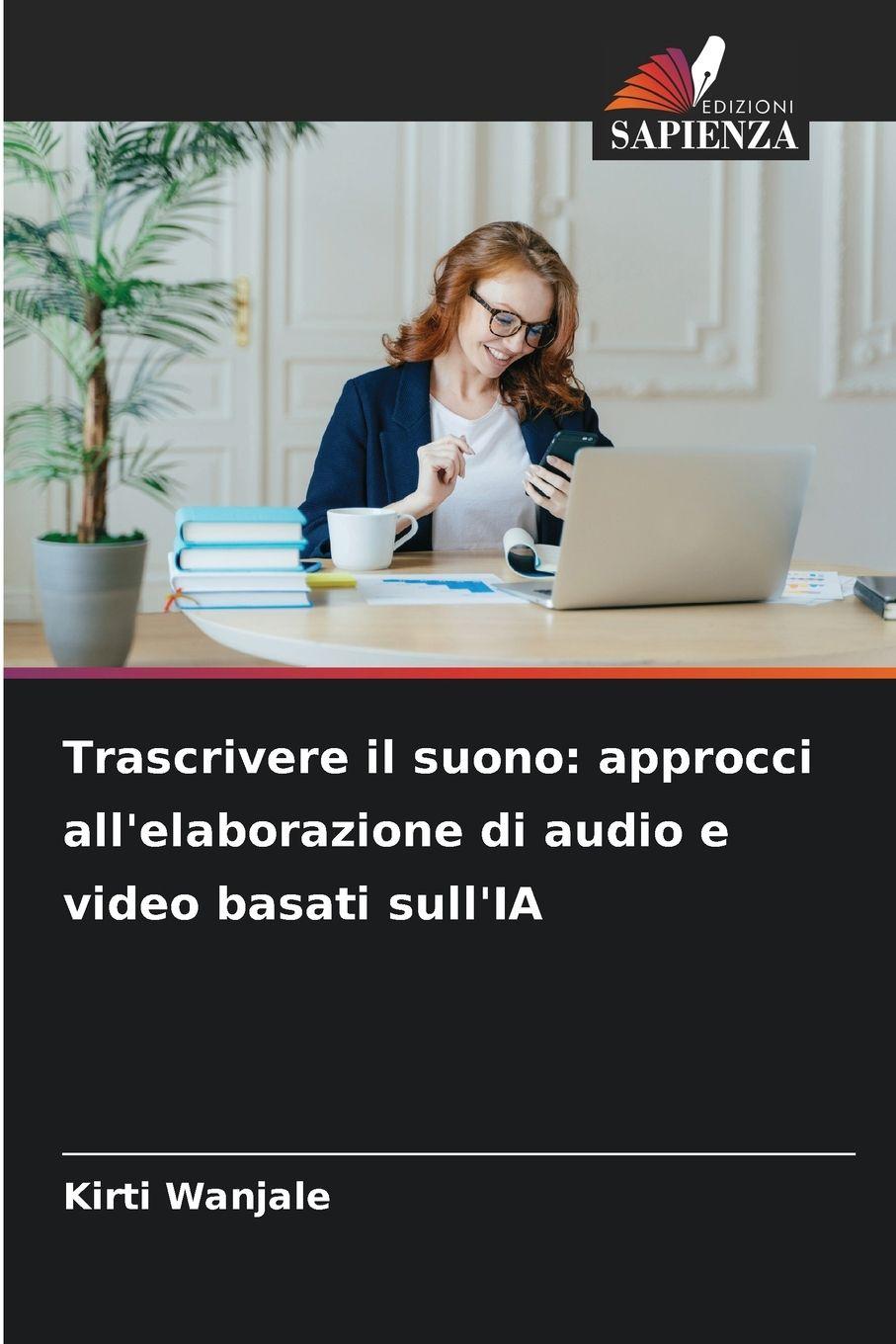 Vorderes Coverbild Trascrivere il suono: approcci all'elaborazione di audio e video basati sull'IA