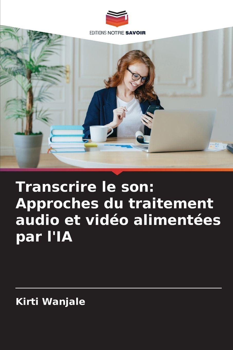 Vorderes Coverbild Transcrire le son: Approches du traitement audio et vidéo alimentées par l'IA