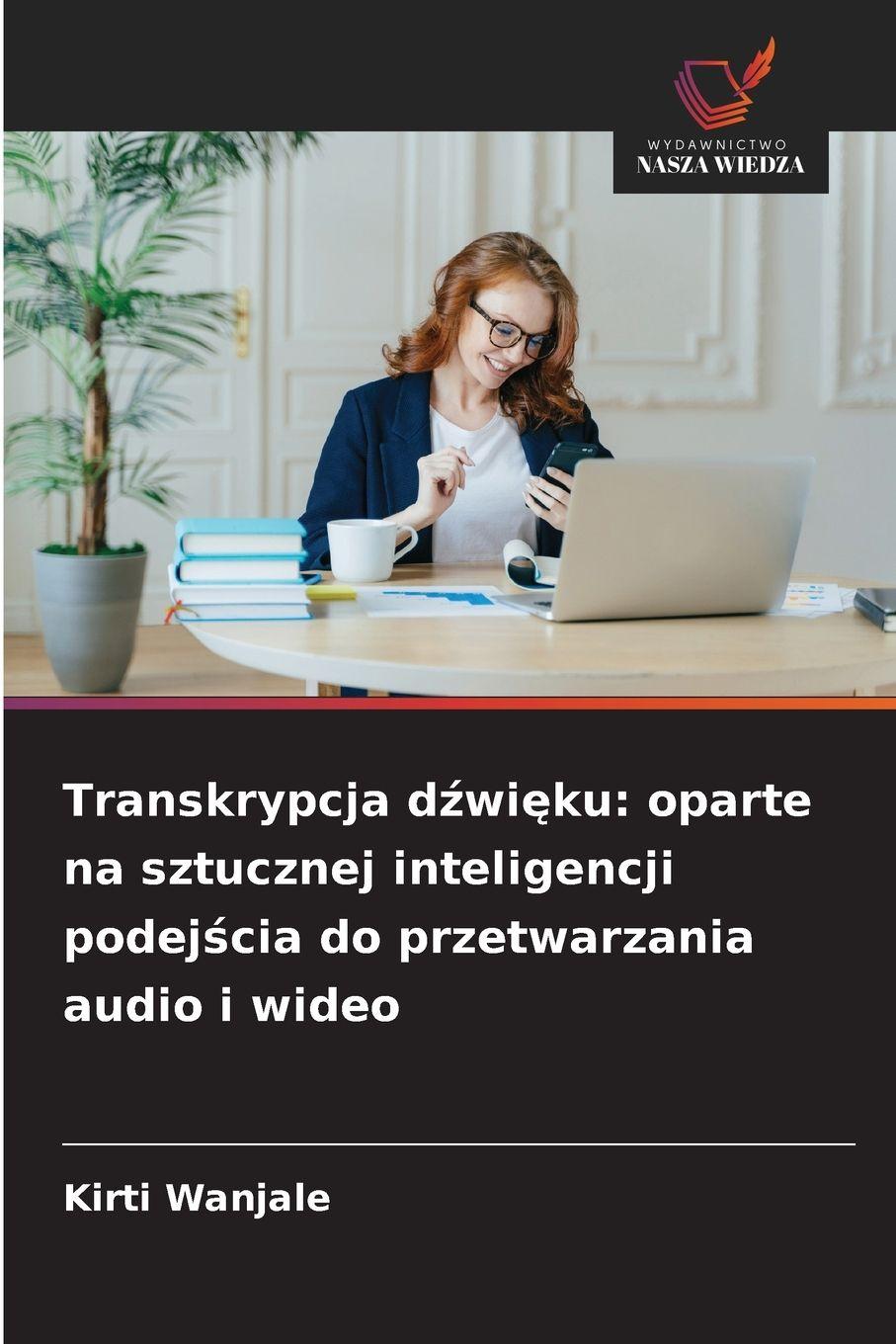 Vorderes Coverbild Transkrypcja d¿wi¿ku: oparte na sztucznej inteligencji podej¿cia do przetwarzania audio i wideo