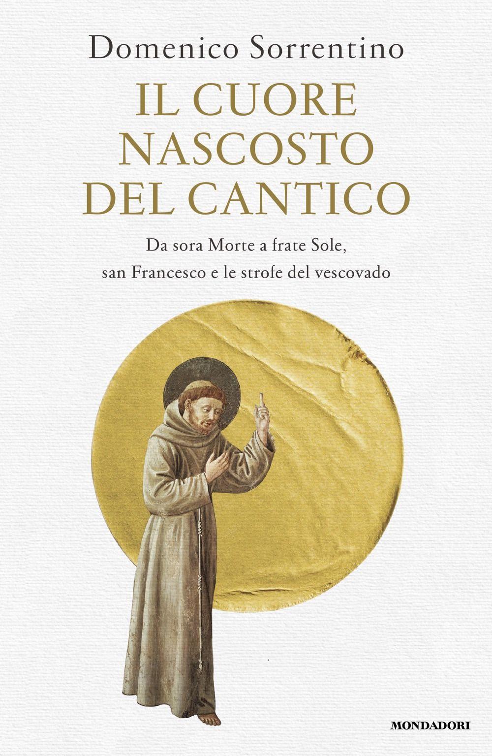Vorderes Coverbild Il cuore nascosto del Cantico. Da sora Morte a frate Sole, san Francesco e le strofe del vescovado