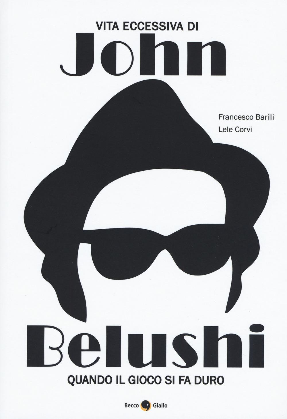 Vorderes Coverbild Vita eccessiva di John Belushi. Quando il gioco si fa duro
