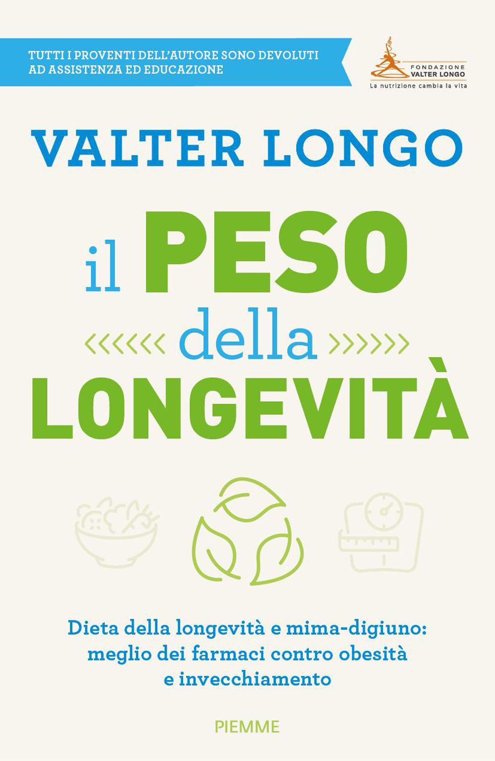Vorderes Coverbild Il peso della longevità. Dieta della longevità e mima-digiuno: meglio dei farmaci contro obesità e invecchiamento