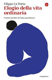 Vorderes Coverbild Elogio della vita ordinaria