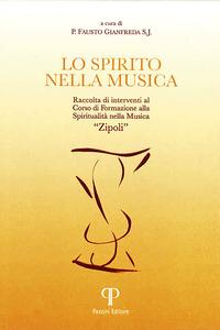 Vorderes Coverbild Lo spirito nella musica. Raccolta di interventi al Corso di Formazione alla Spiritualità nella Musica «Zipoli»