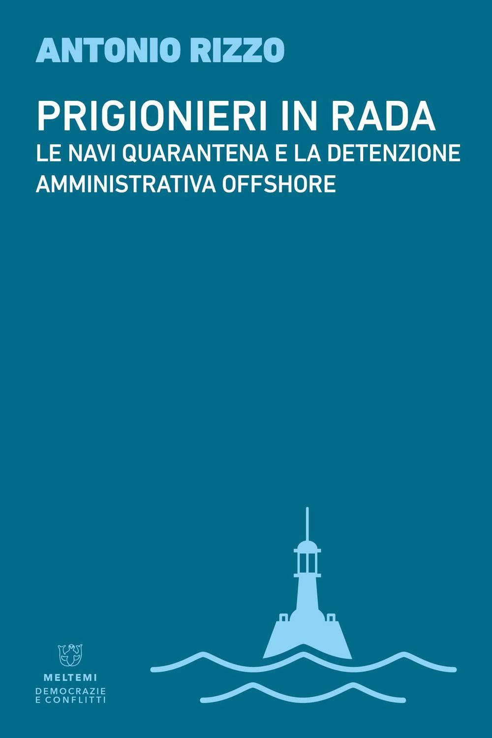 Vorderes Coverbild Prigionieri in rada. Le navi quarantena e la detenzione amministrativa offshore